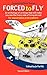 Forced to Fly - An Anthology of Writings That Will Make You See the Funny Side of Living Abroad