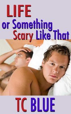 Life or Something Scary like That (Life, #1)