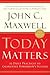 Today Matters: 12 Daily Practices to Guarantee Tomorrow's Success