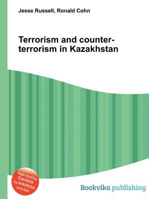 Terrorism and Counter-Terrorism in Kazakhstan