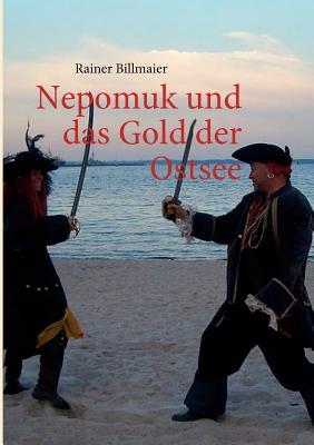 Nepomuk und das Gold der Ostsee: Ein Reise- und Abenteuerbericht (German Edition)