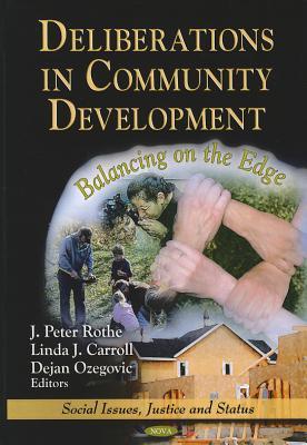 Deliberations in Community Development: Balancing on the Edge (Social Issues, Justice and Status)