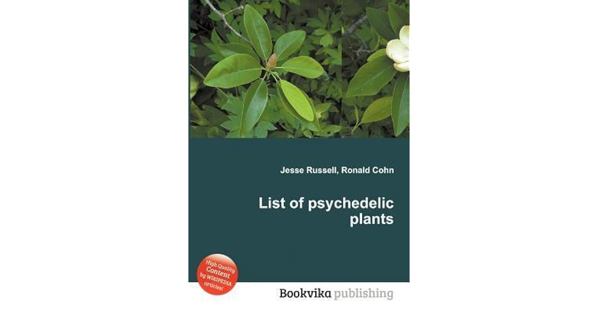 List of Psychedelic Plants by Jesse Russell