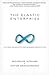 The Elastic Enterprise: The New Manifesto for Business Revolution