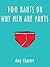 100 Rants on Why Men Are Pants