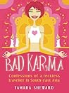 Bad Karma : Confessions of a Reckless Traveller in South-East Asia