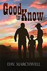 Good to Know by D.W. Marchwell