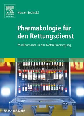 Pharmakologie Fur Den Rettungsdienst: Medikamente in Der Notfallversorgung