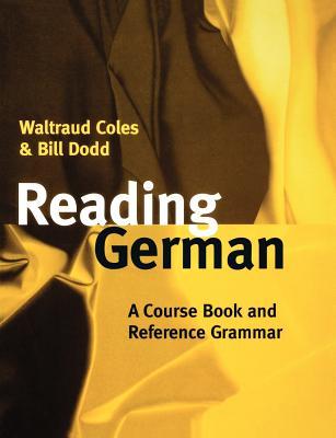 COLES,DODD:READING GERMAN.COURSE BOOK & REFERENCE GRAMMAR PAPER: A Course Book and Reference Grammar (Paperback)