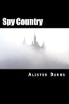 Spy Country by Alister Burns Spy Country by Alister Burns