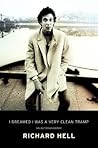 I Dreamed I Was a Very Clean Tramp by Richard Hell