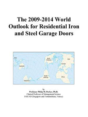 The 2009-2014 World Outlook for Residential Iron and Steel Garage Doors