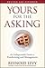 Yours for the Asking: An Indispensable Guide to Fundraising and Management