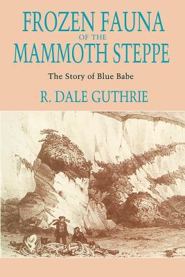 Frozen Fauna of the Mammoth Steppe: The Story of Blue Babe