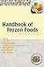 Handbook of Frozen Foods (Food Science and Technology, 133)
