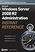 Microsoft Windows Server 2008 R2 Administration Instant Reference