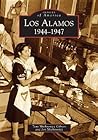 Los Alamos: 1944-1947 (Images of America: New Mexico)