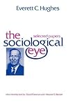 The Sociological Eye: Selected Papers (Social Science Classics)