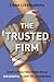 The Trusted Firm: How Consulting Firms Build Successful Client Relationships