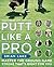 Putt Like a Pro by Brian Lake