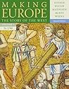 Making Europe: The Story of the West, Volume I to 1790 Making Europe: The Story of the West, Volume I to 1790