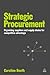 Strategic Procurement: Organizing Suppliers and Supply Chains for Competitive Advantage
