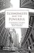 Economists and the Powerful: Convenient Theories, Distorted Facts, Ample Rewards (Anthem Other Canon Economics)