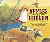 Apples to Oregon by Deborah Hopkinson