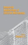 Industrial Applications Of Electron Microscopy (Encyclopaedia of Library and Information Sciences) Industrial Applications Of Electron Microscopy (Encyclopaedia of Library and Information Sciences)
