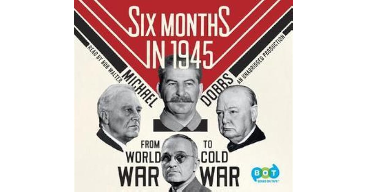 Six months in 1945 fdr stalin churchill and truman from world war