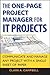 The One Page Project Manager for It Projects: Communicate and Manage Any Project with a Single Sheet of Paper