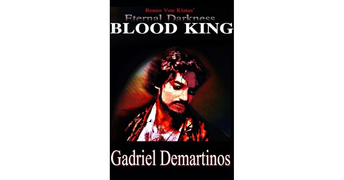 Eternal Darkness Blood King By Gadriel Demartinos