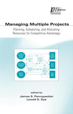 Managing Multiple Projects: Planning, Scheduling, and Allocating Resources for Competitive Advantage (PM Solutions Research)