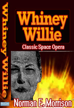 WHINEY WILLIE (Kindle Edition)