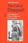 The Cult of Draupadi, Volume 1: Mythologies: From Gingee to Kuruksetra