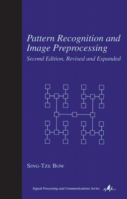 Pattern Recognition and Image Preprocessing (Signal Processing and Communications)