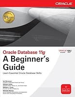 Oracle Database 11g: A Beginner's Guide