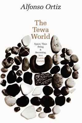 The Tewa World: Space, Time Being and Becoming in a Pueblo Society (Paperback)