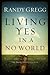 Living YES In A NO World by Dr. Randy Gregg