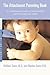Attachment Parenting Book (Oeb) the Commonsense Guide to Understanding And.........