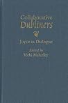Collaborative Dubliners: Joyce in Dialogue Collaborative Dubliners: Joyce in Dialogue