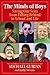 The Minds of Boys: Saving Our Sons from Falling Behind in School and Life
