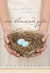 One Thousand Gifts: A Dare to Live Fully Right Where You Are