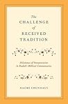 The Challenge of Received Tradition by Naomi Grunhaus