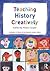 Teaching History Creatively (Learning to Teach in the Primary School Series)
