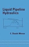 Liquid Pipeline Hydraulics (Mechanical Engineering, 173) Liquid Pipeline Hydraulics (Mechanical Engineering, 173)