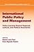 International Public Policy and Management (Public Administration and Public Policy)
