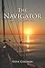 The Navigator: A Perilous Passage, Evasion at Sea, A Sailing Adventure of Smuggling, Pirates, Storms and Love