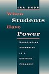 When Students Have Power: Negotiating Authority in a Critical Pedagogy