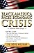 Black America Faces Economic Crisis: Solutions Made Simple